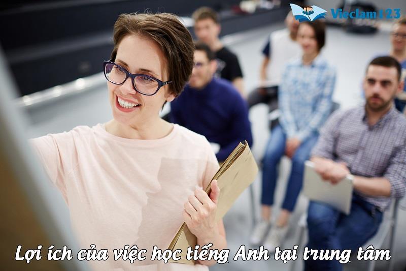 Lợi ích của việc học tiếng Anh tại trung tâm Lợi ích của việc học tiếng Anh tại trung tâm