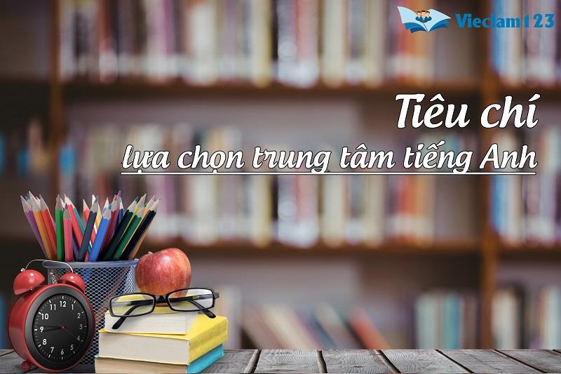 Tiêu chí lựa chọn trung tâm tiếng Anh